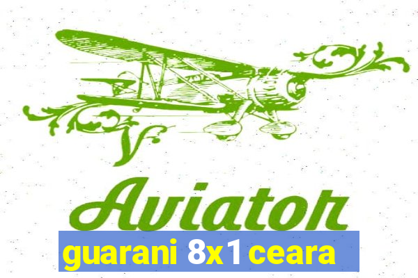 guarani 8x1 ceara